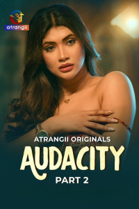 Audacity (2026) Part 2 Atrangii Originals Unrated Webseries