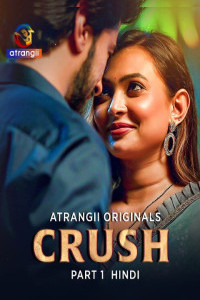 Crush (2026) Part 1 Atrangii Originals Unrated Webseries