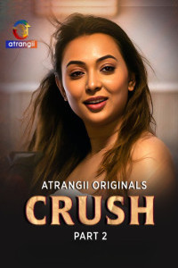 Crush (2026) Part 2 Atrangii Originals Unrated Webseries