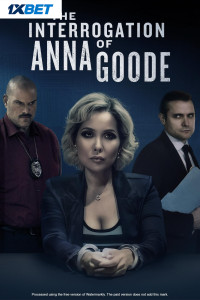 The Interrogation of Anna Goode (2025) Full Movie